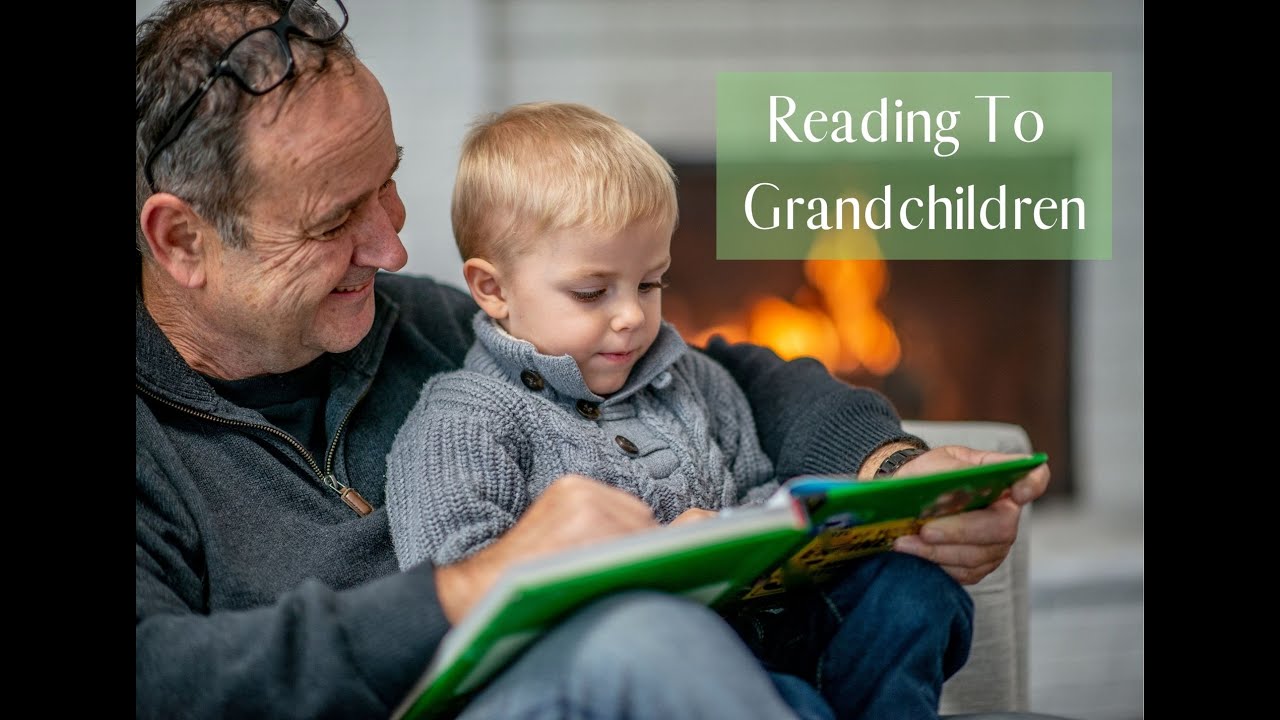 Reading Aloud With Grandchildren - Why it is important and how to do a better job of it.