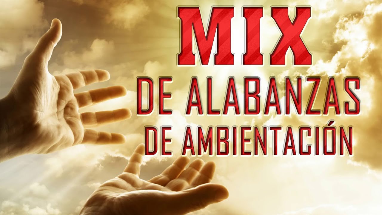 Popurri Mix de Alabanzas de Ambientaci&oacute;n Hermosa Alabanza de Ambientaci&oacute;n