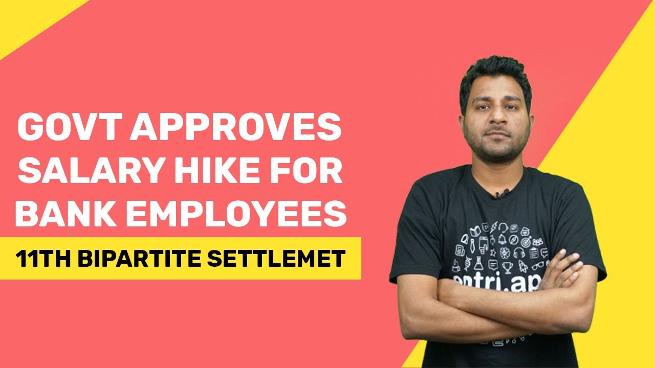 SALARY HIKE FOR BANK EMPLOYEES | 11TH BIPARTITE SETTLEMENT | GOVT APPROVED SALARY HIKE