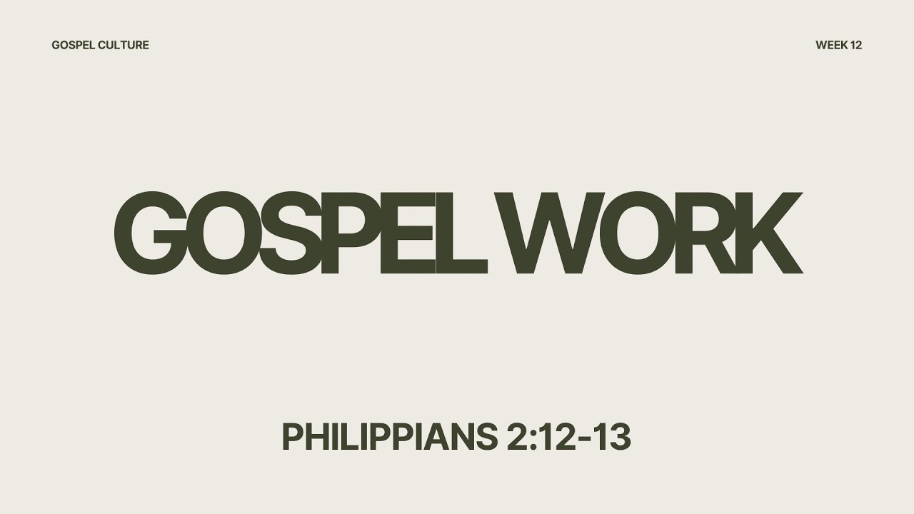 Gospel Work | Philippians 2:12-13