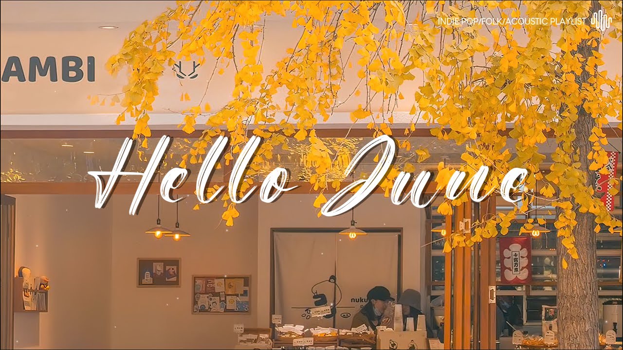 Hello June - Songs for when June comes | June 2022 Indie/Pop/Folk Compilation