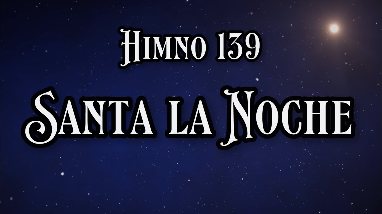 Himno 139 Santa la noche