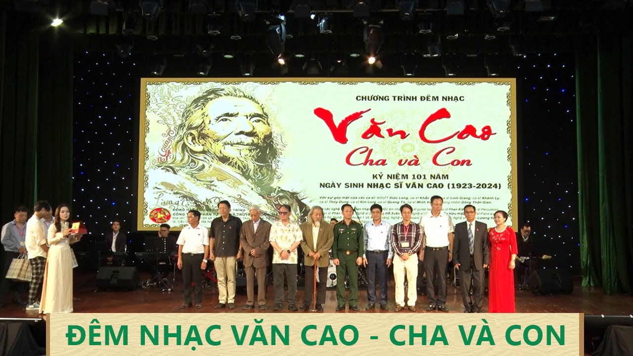 Đ&Ecirc;M NHẠC VĂN CAO - CHA V&Agrave; CON (KỶ NIỆM 101 NĂM NG&Agrave;Y SINH CỦA NHẠC SĨ VĂN CAO)