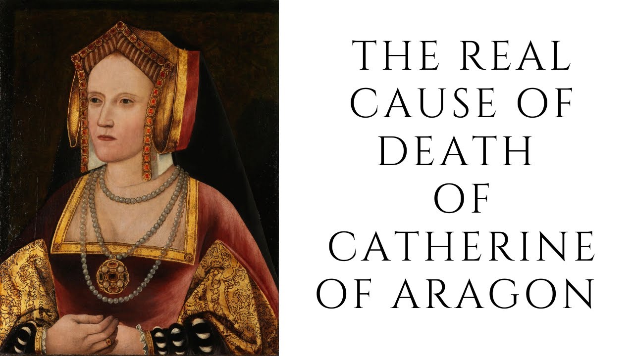 The REAL Cause Of Death Of Catherine Of Aragon