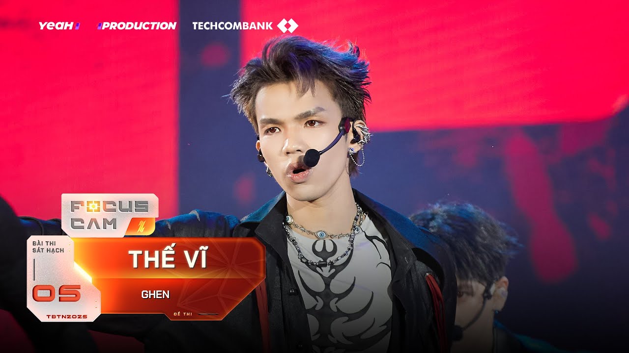 [FOCUS CAM] THẾ VĨ - GHEN | Sát hạch 5 - TEAM TÓC TIÊN | TÂN BINH TOÀN NĂNG