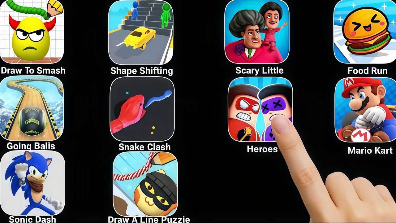 Draw To Smash, Shape Shifting, Scary Little, Food Run, Going Balls, Heroes, Mario Kart, Sonic Dash 