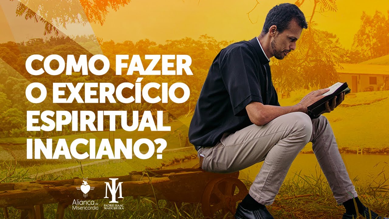 Como fazer os Exercícios Espirituais Inaciano I Santo Inácio de Loyola I Pe. Isaac Madureira