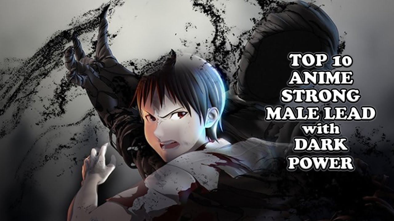 Top 10 Anime With Strong Male Lead Having Dark Power