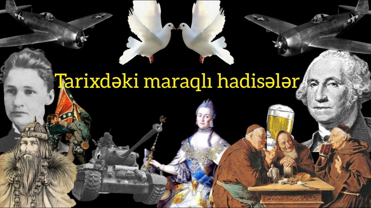 Tarixdə baş vermiş maraqlı hadisələr #8