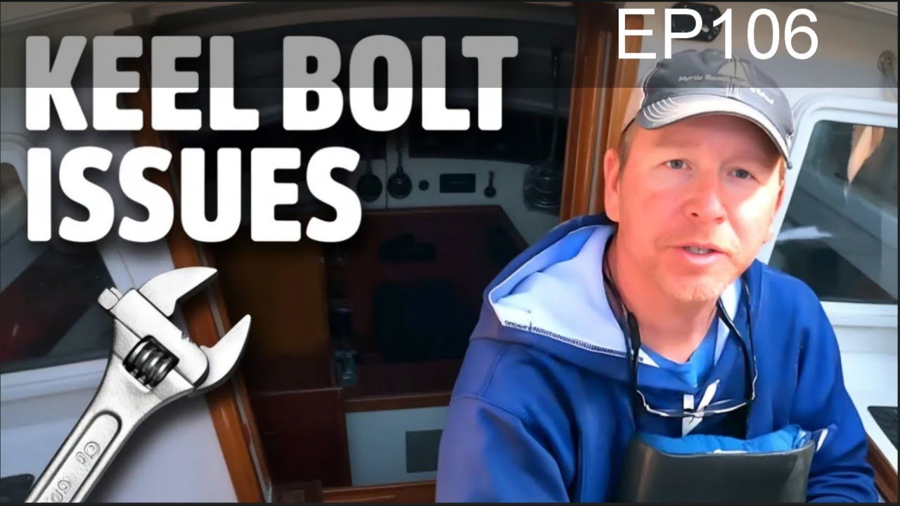 EP106   Will Our Beneteau 390 Survive New Keel Bolts?