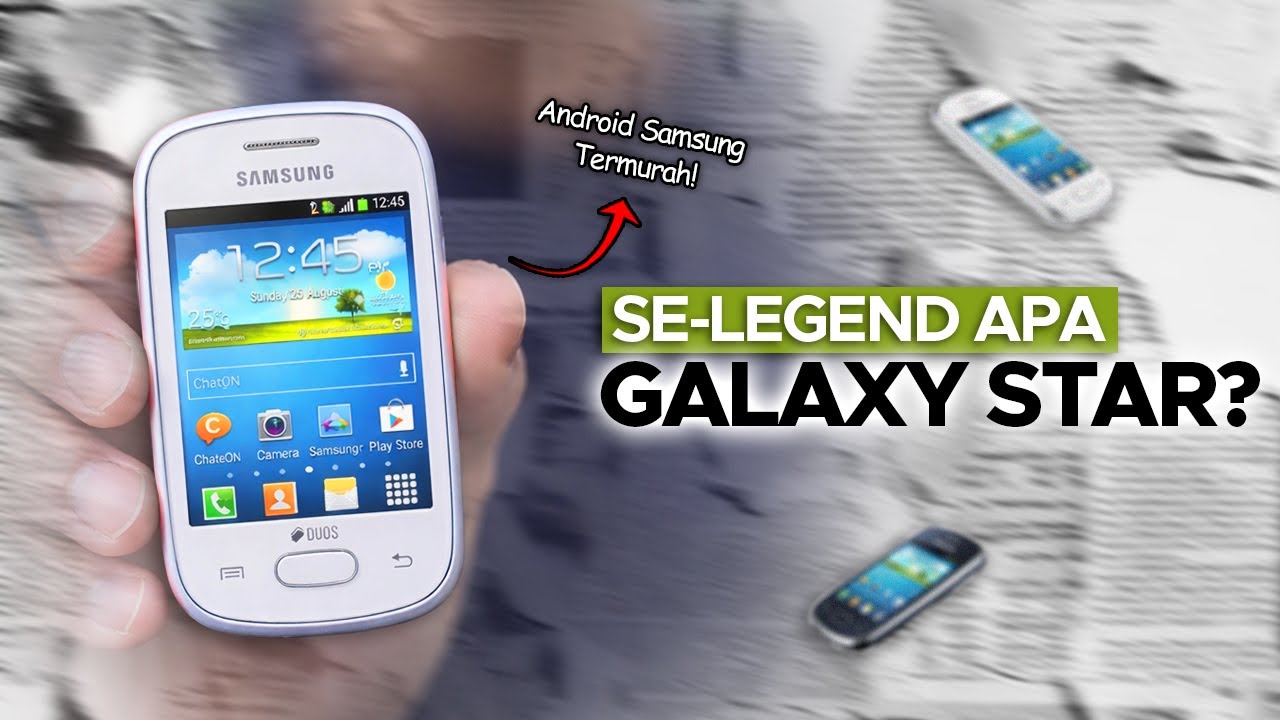 Kenapa Waktu Itu Samsung Galaxy Star Sangat Terkenal?