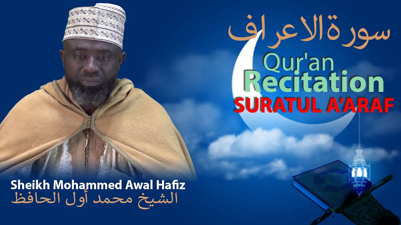 QUR'AN RECITATION  Suratul A'araf  By SHEIKH MOHAMMED AWAL HAAFIZ