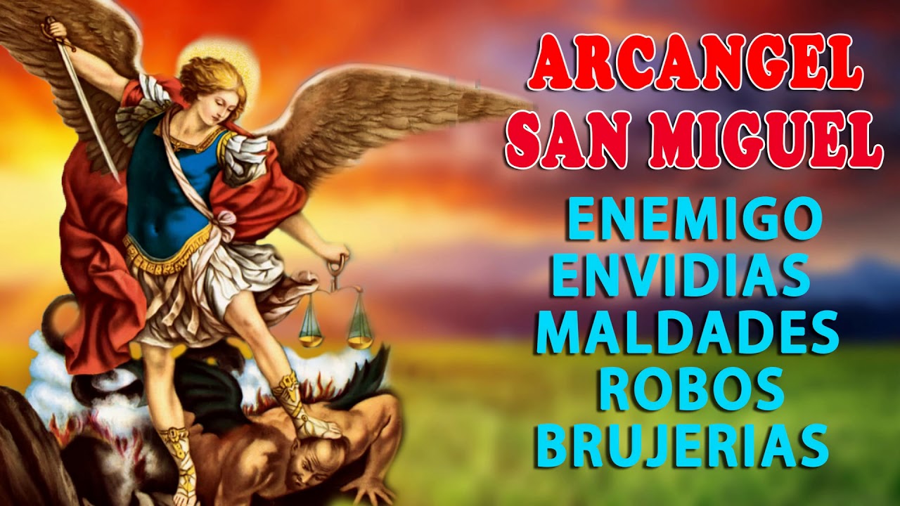 San Miguel Arcángel, oración contra todo enemigo, envidias, maldades, robos y más