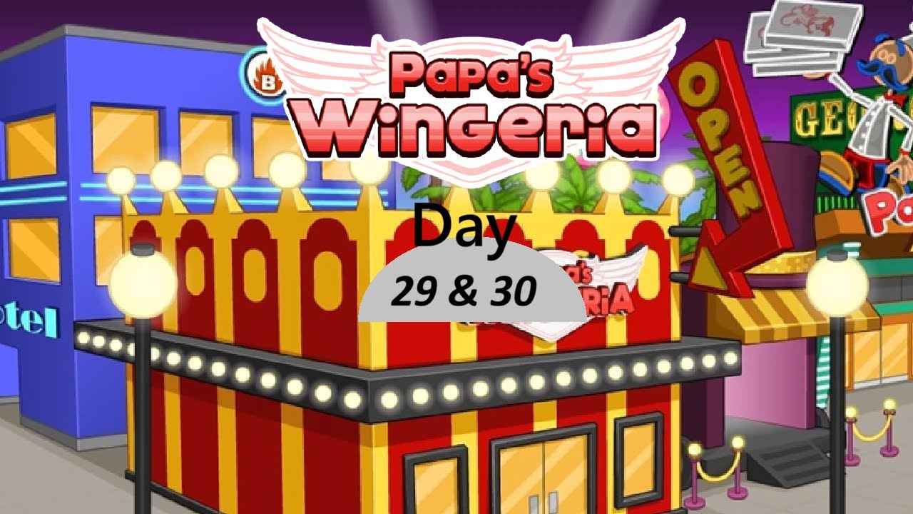 Let's Play Papa's Wingeria part 15 (Day 29 & 30)