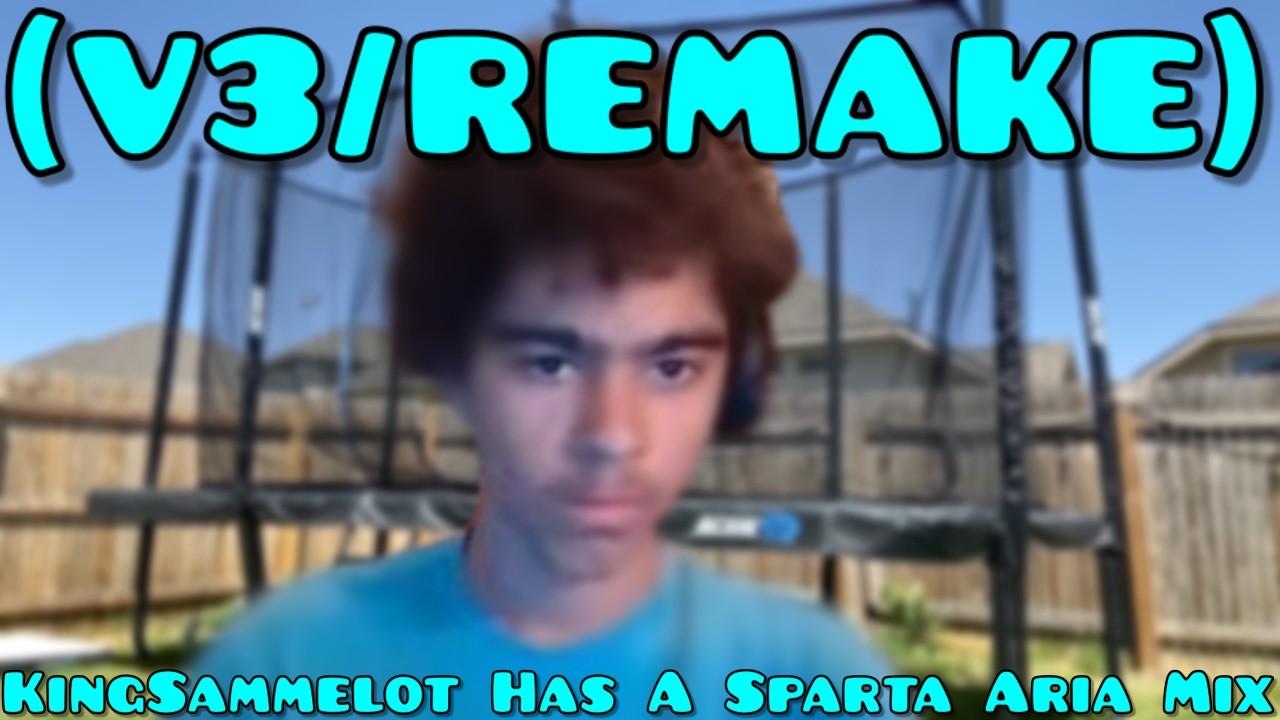 (V3/Remake) @KingSammelot  Has A Sparta Aria Mix