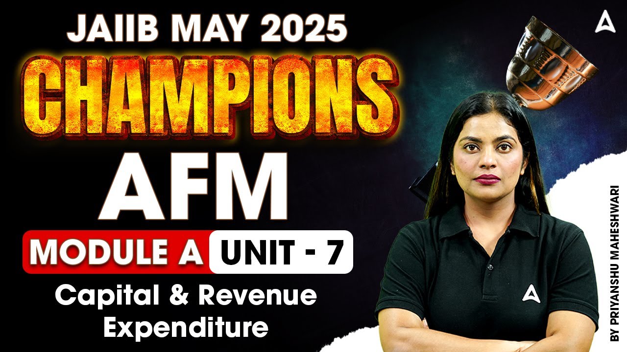 JAIIB May 2025 Champions | AFM Module A | Capital & Revenue Expenditure | Unit 7 💰📊