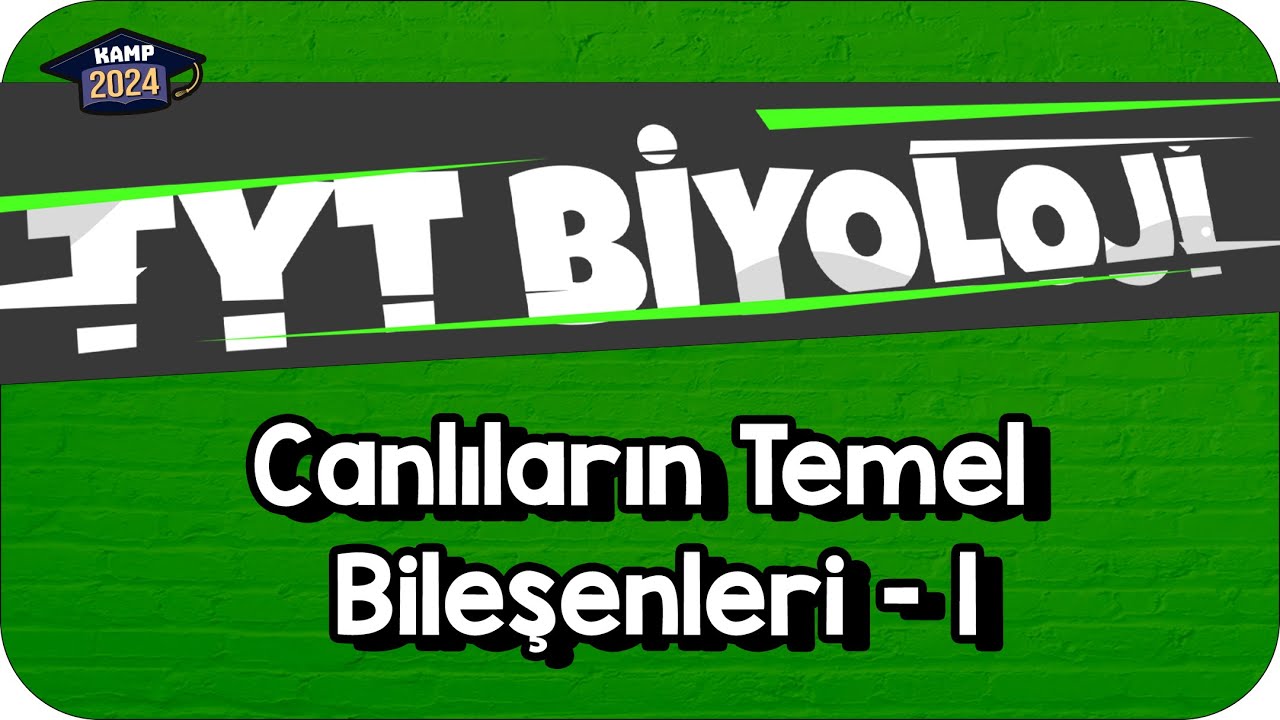 Canlıların Temel Bileşenleri - 1 | TYT Biyoloji 