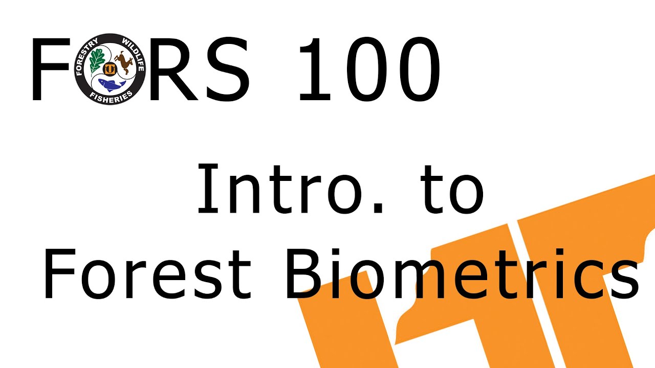 FORS 100 Lecture: Introduction to Forest Biometrics