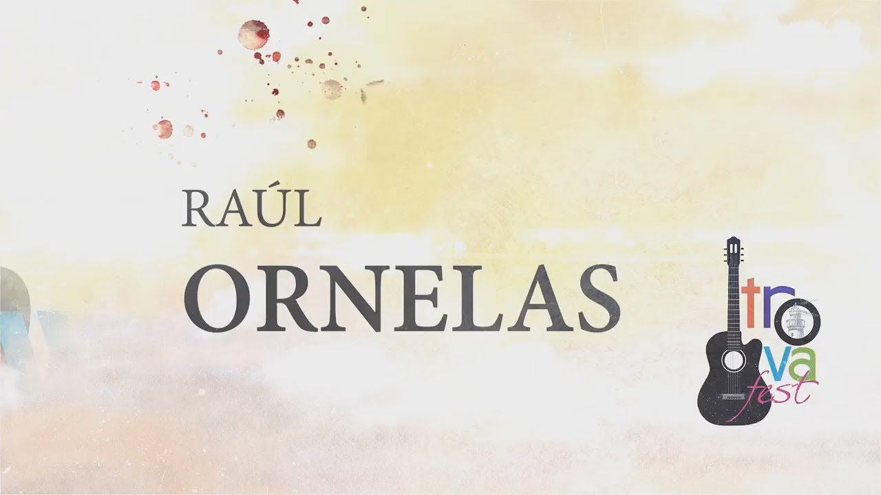 Ra&uacute;l Ornelas Trovafest 2021