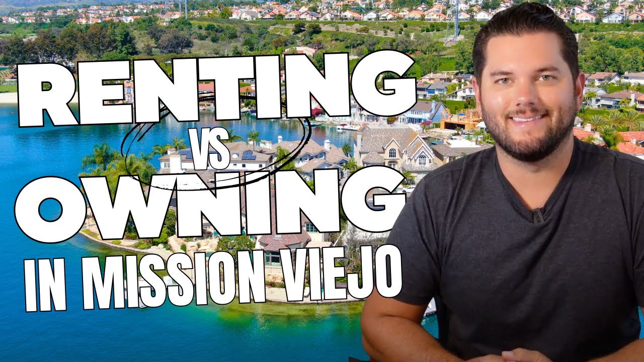 Should I Rent or Own a Home in Mission&nbsp;Viejo&nbsp;California