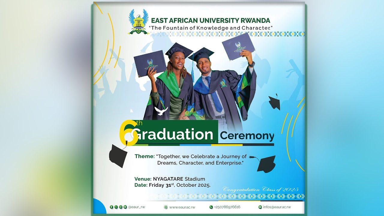 EAST AFRICAN UNIVERSITY RWANDA (EAUR) - THE 6TH GRADUATION CEREMONY 