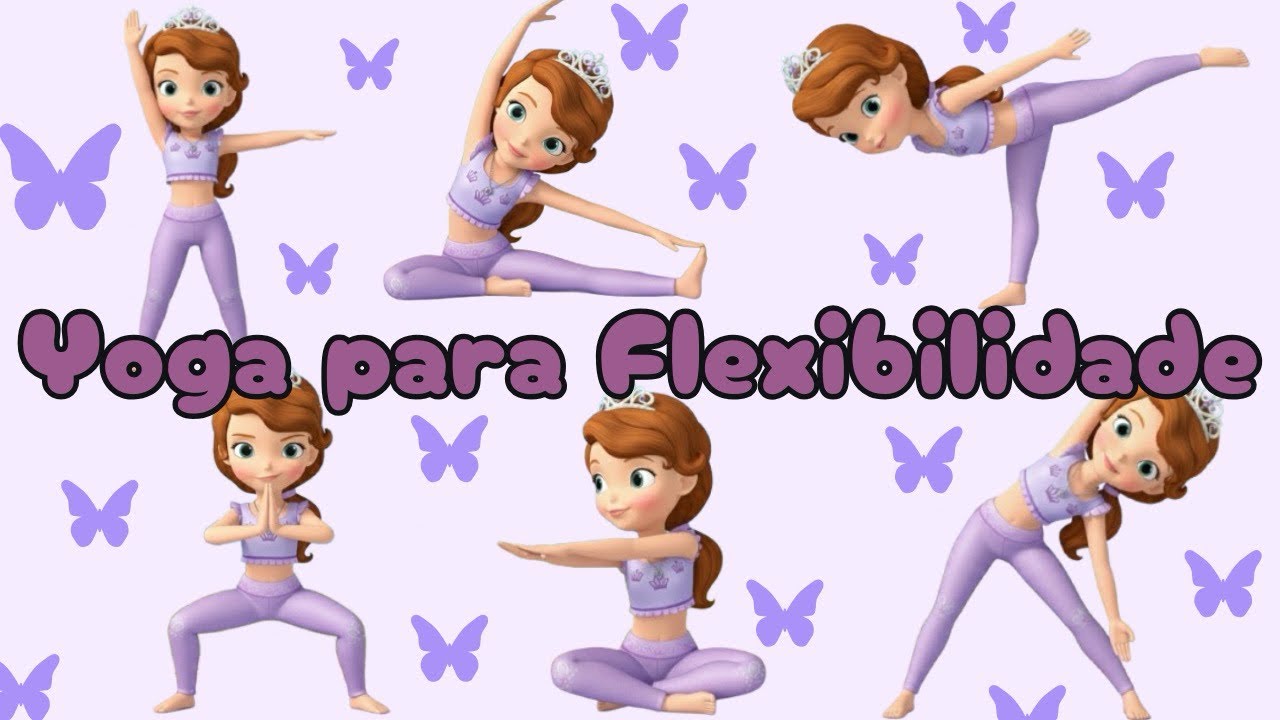 YOGA DA PRINCESINHA SOFIA 👑🧘‍♀️ Movimentos Mágicos para Pequenos 