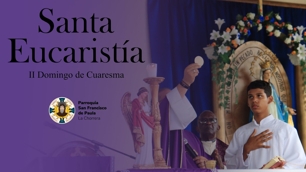 II Domingo de Cuaresma - Parroquia San Francisco de Paula - La Chorrera