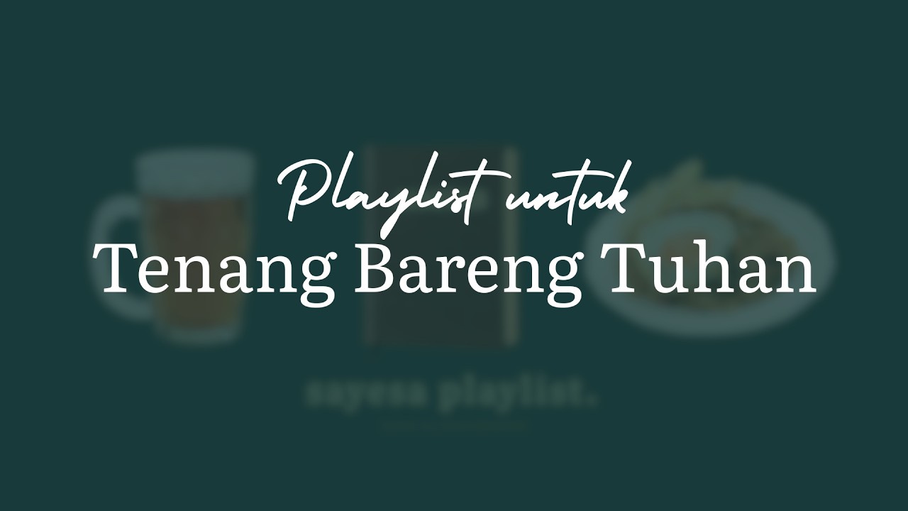 【PLAYLIST】SAYESA | Chill Lo-Fi Worship | Tenang Dalam Tuhan
