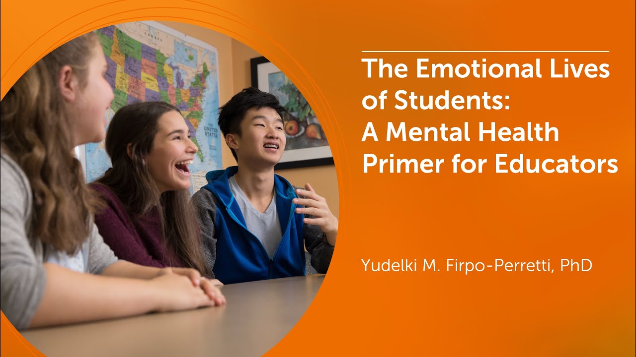 The Emotional Lives of Students: A Mental Health Primer for Educators