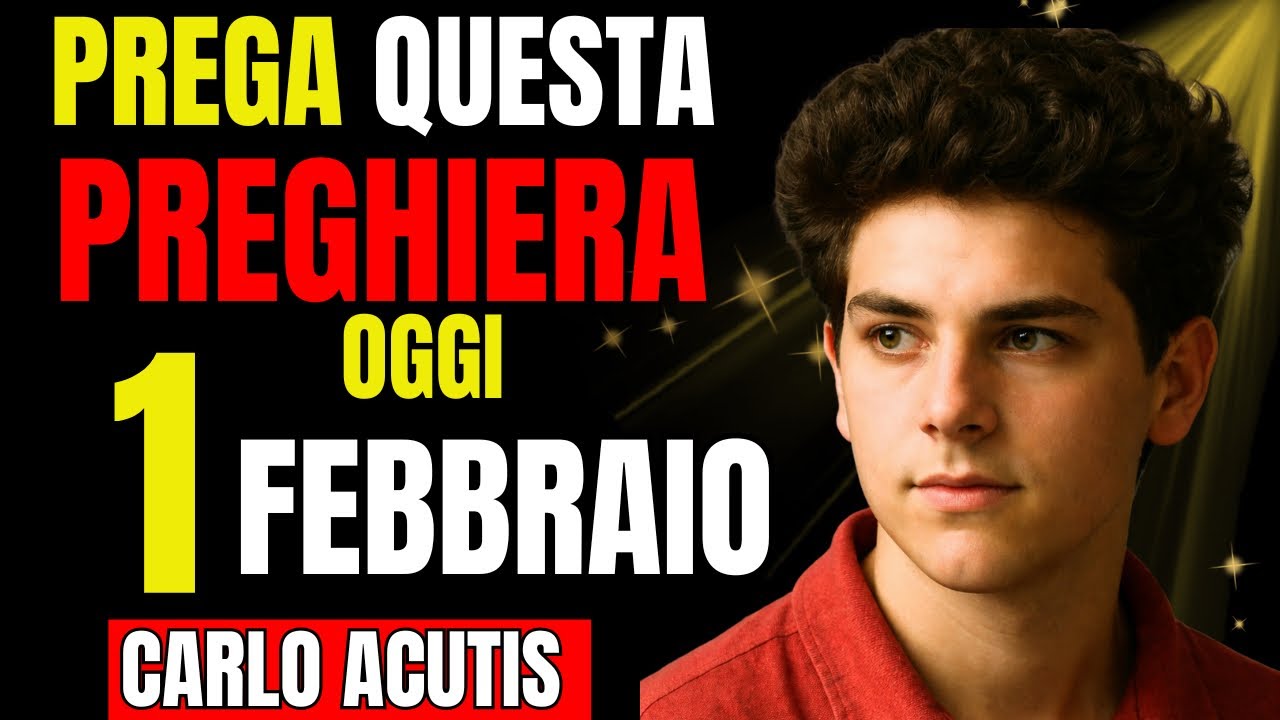 PREGHIERA Del GIORNO A CARLO  ACUTIS PER UN MIRACOLO IMPOSSIBILE 🙏 24 gennaio 2026