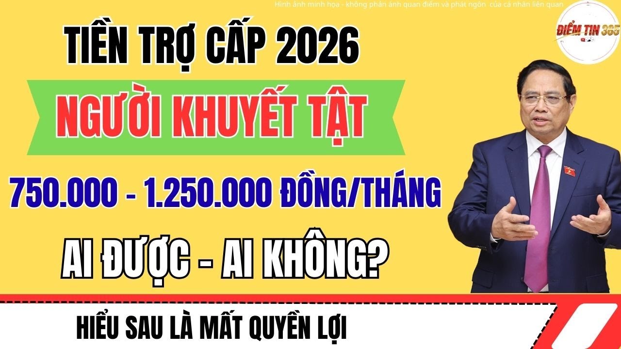 750.000 – 1.250.000 Đồng/Tháng Từ 1/1/2026: Người Khuyết Tật Nào ĐƯỢC NHẬN, Ai KHÔNG?