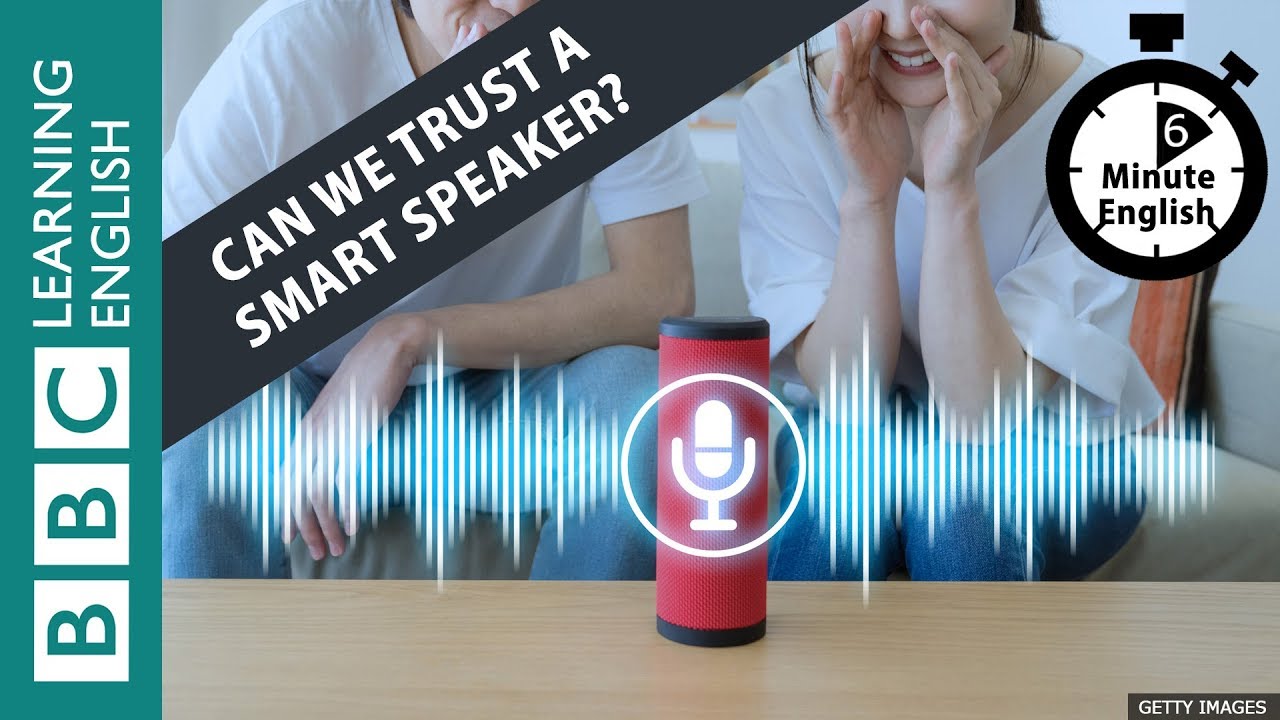 Can we trust a smart speaker? Listen to 6 Minute English