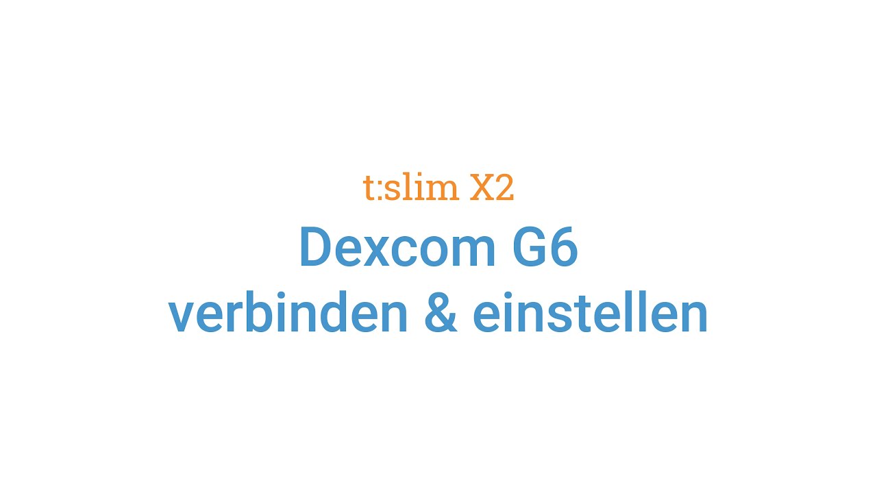Anleitung zur optimalen Nutzung der t:slim X2 Insulinpumpe mit Dexcom G6 Sensor