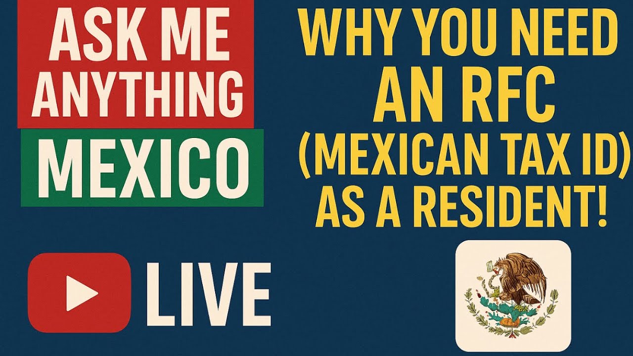 Ask Me Anything Mexico: Why You NEED an RFC (Mexican Tax ID) as a Resident!