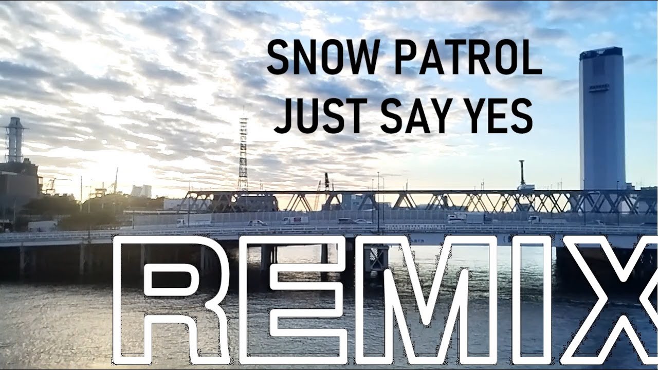Snow Patrol - Just Say Yes(Remix)