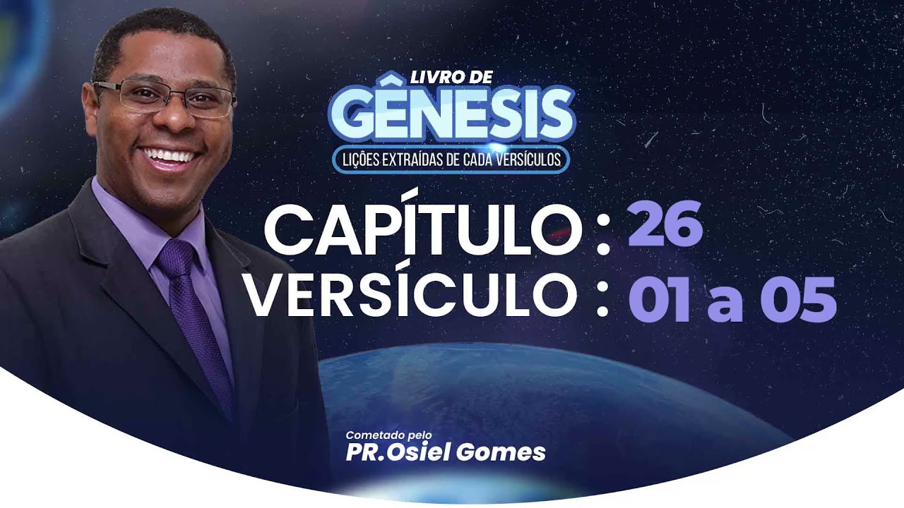 GÊNESIS 26 - 01 a 05 - Pr. Osiel Gomes