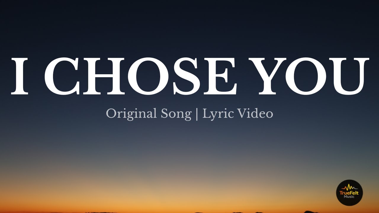 I Chose You - A Love Song | Original Song - Lyrics Video