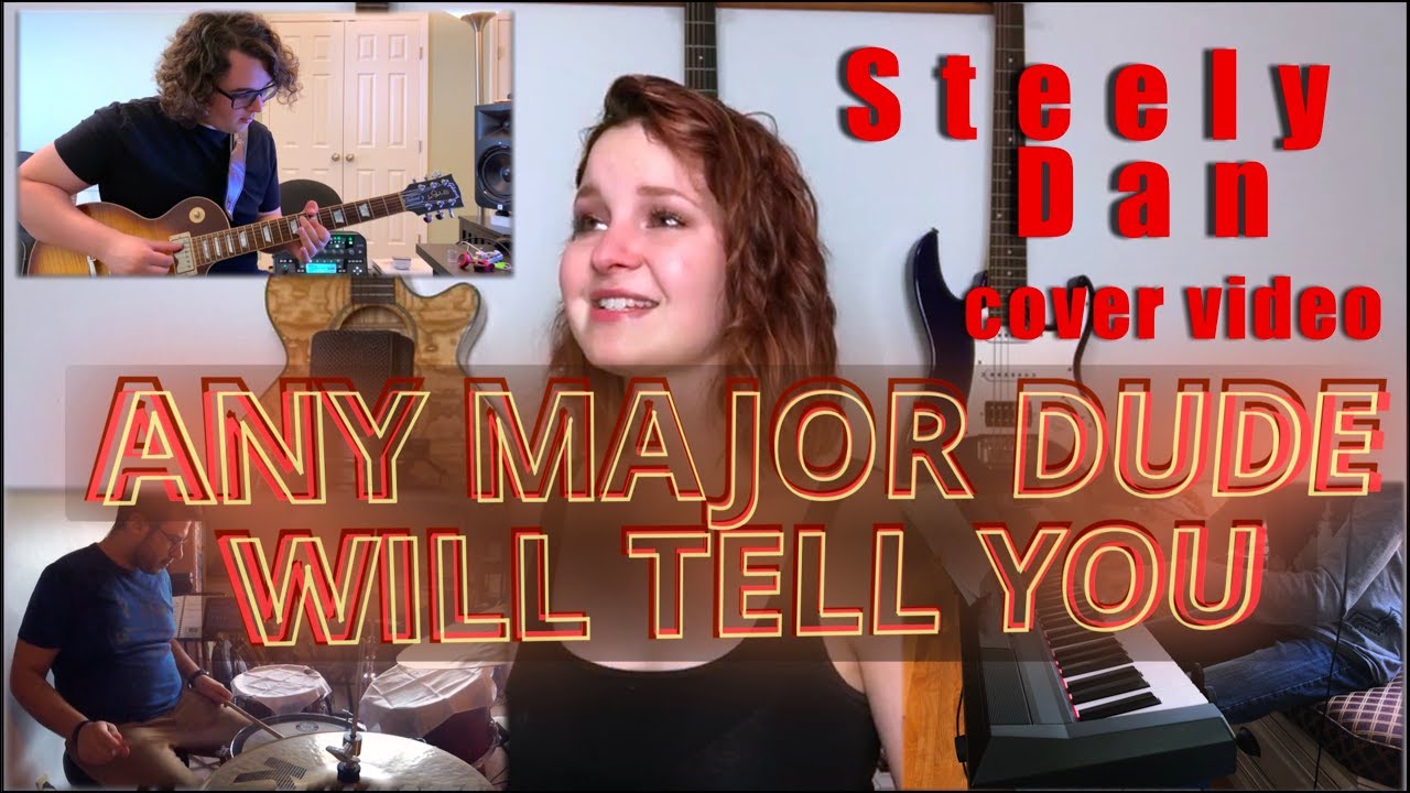 Any Major Dude Will Tell You (Steely Dan Cover)