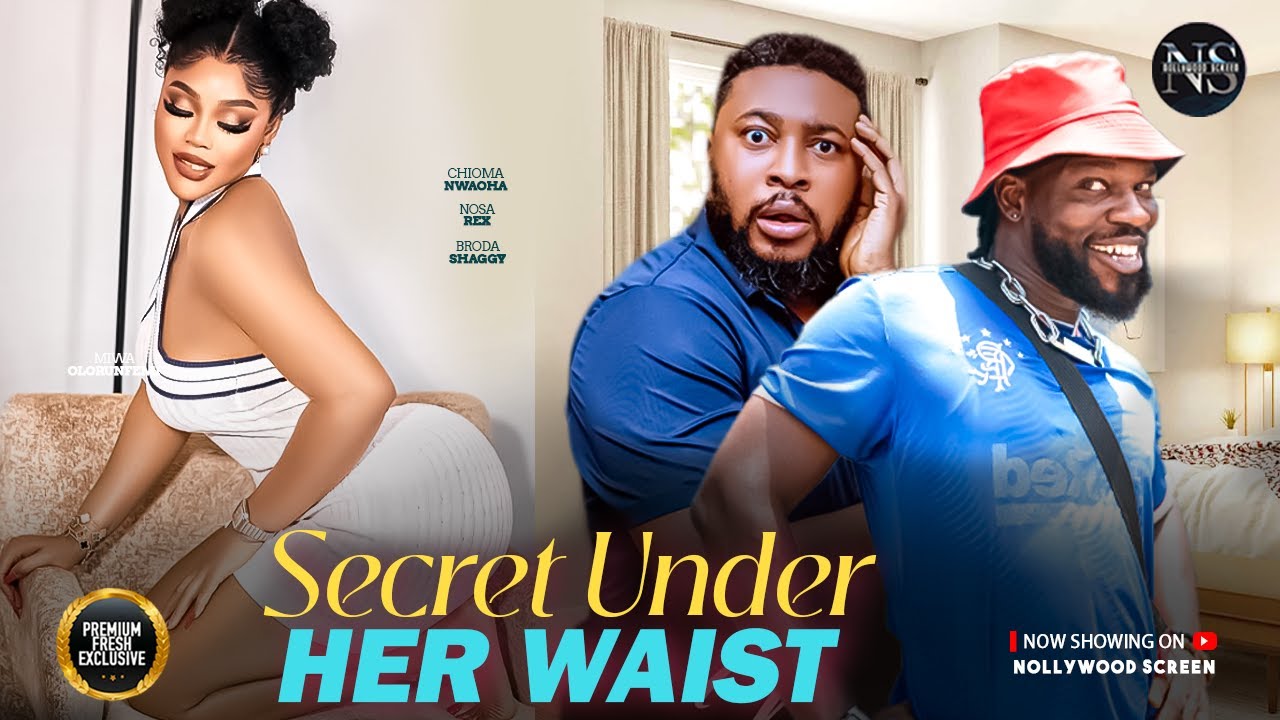 SECRET UNDER HER WAIST (BRODA SHAGGI, NOSA REX & CHIOMA) NIGERIAN MOVIES 2026 | LATEST FULL MOVIES