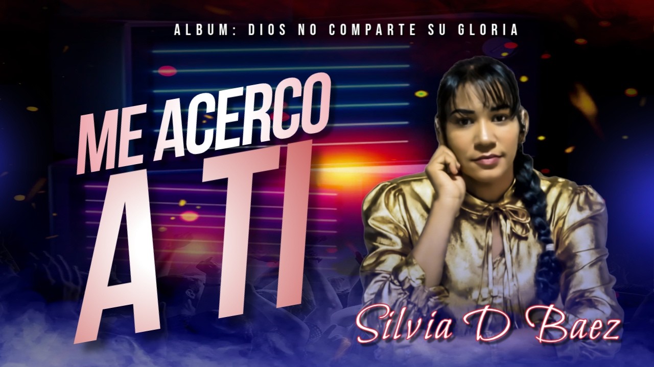 ME ACERCO A TI  | SILVIA DE BAEZ