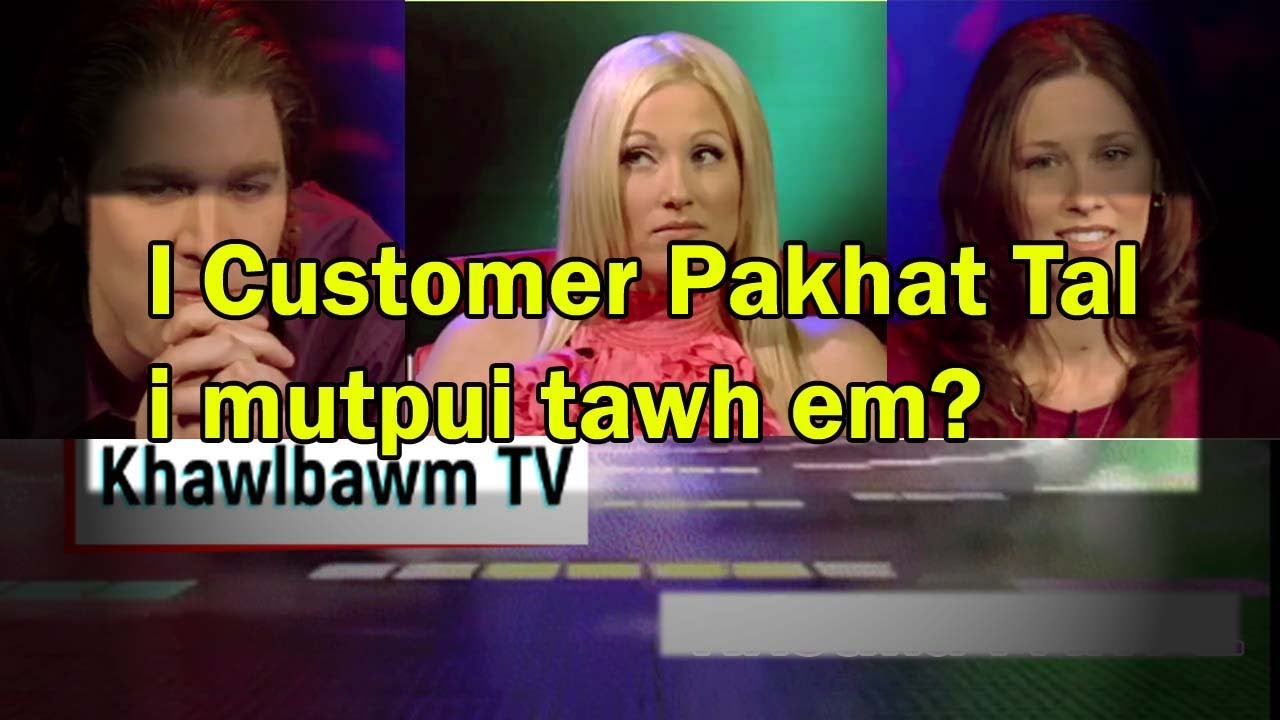 I Customer pakhat tallll i mutpui tawh em? | Yes Or No?