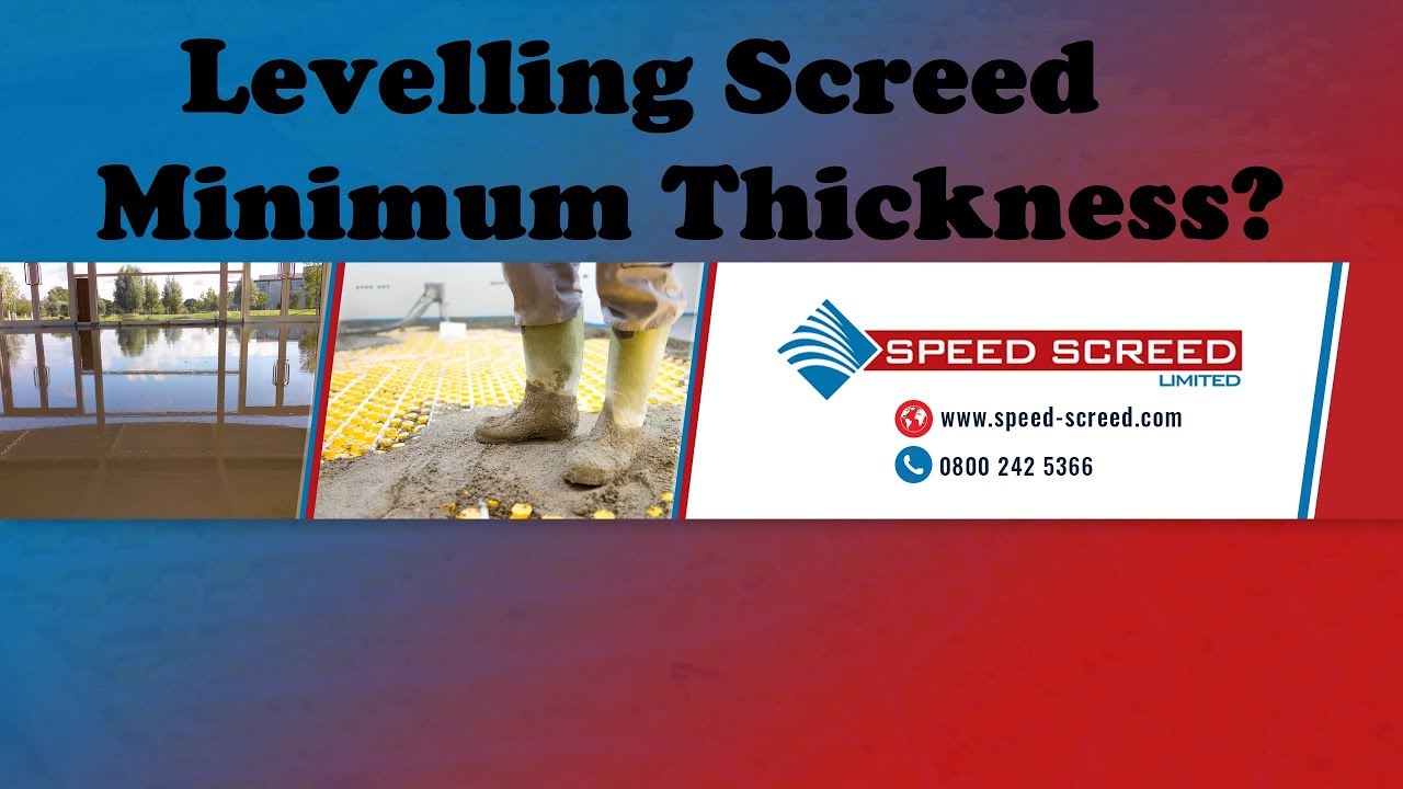 Levelling Screed Minimum Thickness?