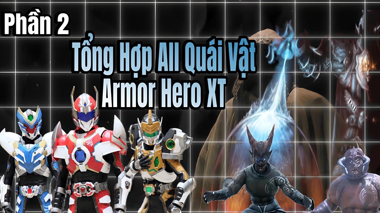 Tổng Hợp All Quái Vật Trong Armor Hero XT (Khải Giáp Dũng Sĩ Hình Thiên) Phần 2 |Tuấn Senpai