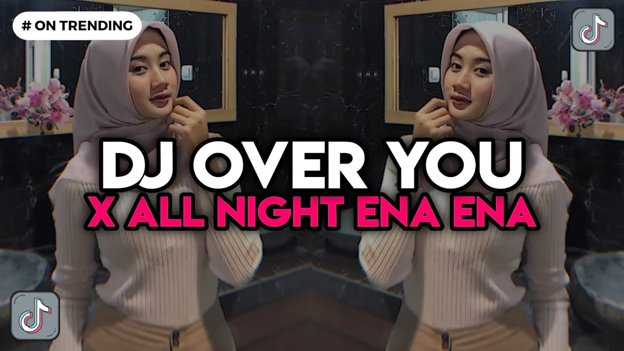 DJ OVER YOU X ALL NIGHT ENA ENA COCOK BUAT HEALING