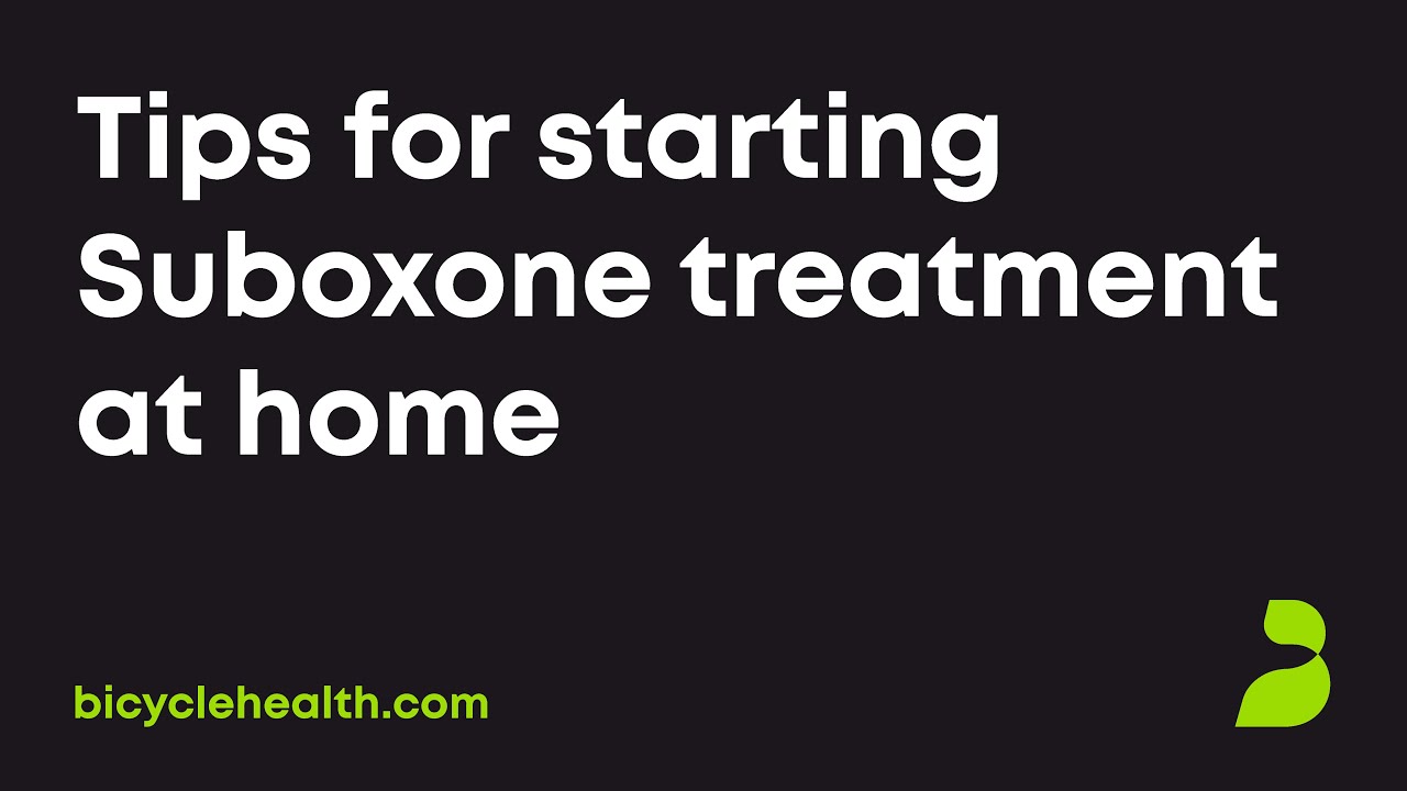 Tips for starting Suboxone treatment at home