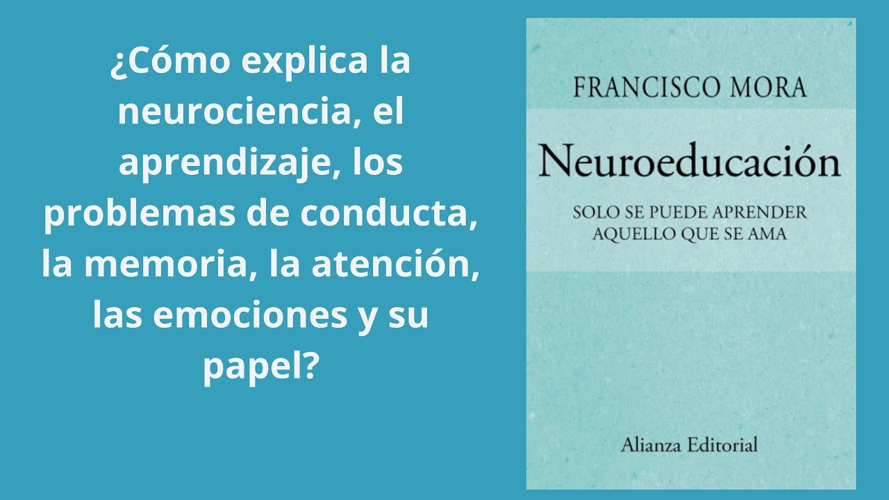 Neuroeducación. Sólo se puede aprender…Francisco Mora. Audio resumen | Voz Maribel Paniagua