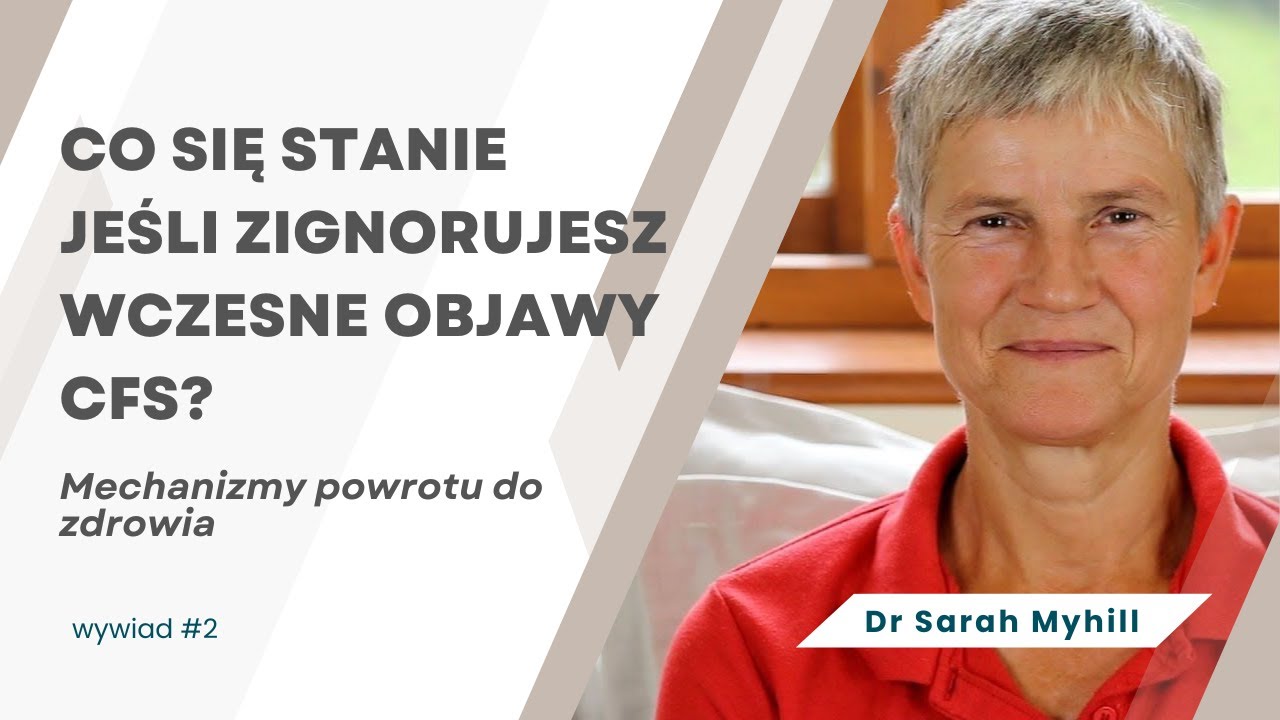 Co się stanie jeśli zignorujesz wczesne objawy CFS? Dr Sarah Myhill. Wywiad 2/3