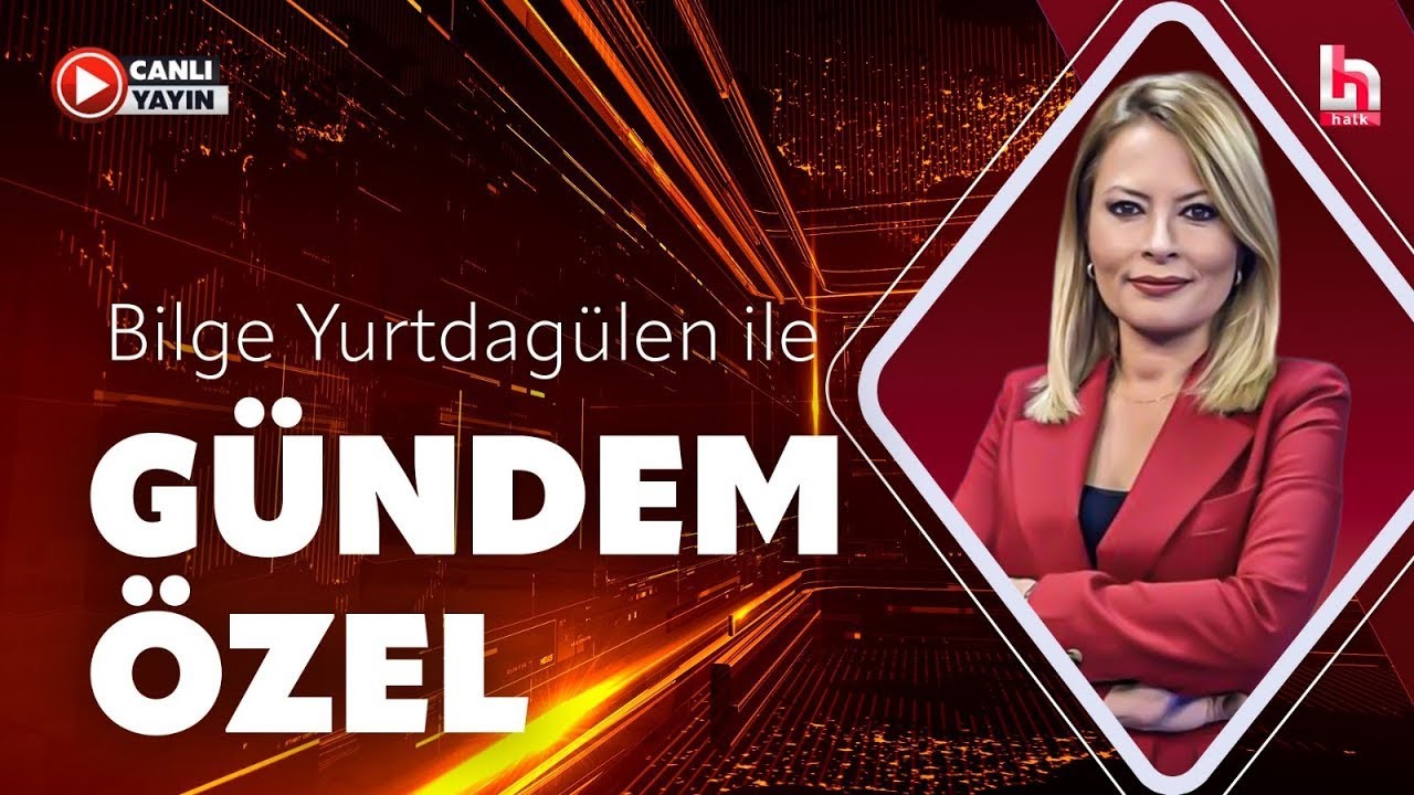 #CANLI | Bilge Yurtdagülen ile Gündem Özel | #Halktv