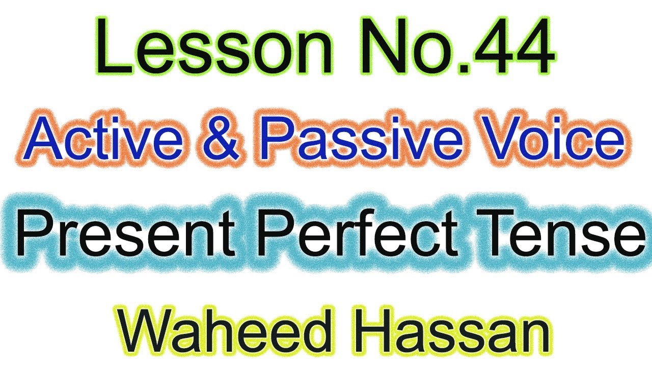 Active and passive voice Present Perfect Tense urdu hindi learn english grammar lesson 44 by WAHEED