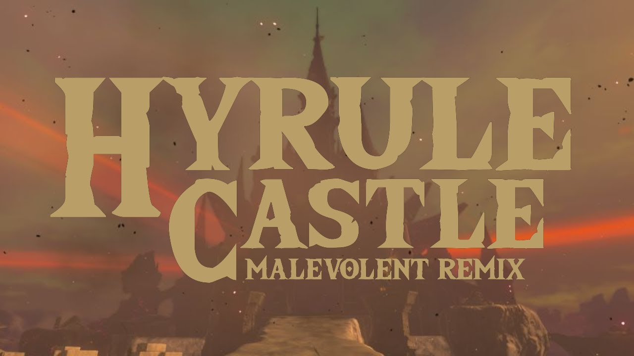Hyrule Castle [malevolent remix] - The Legend of Zelda: Breath of the Wild
